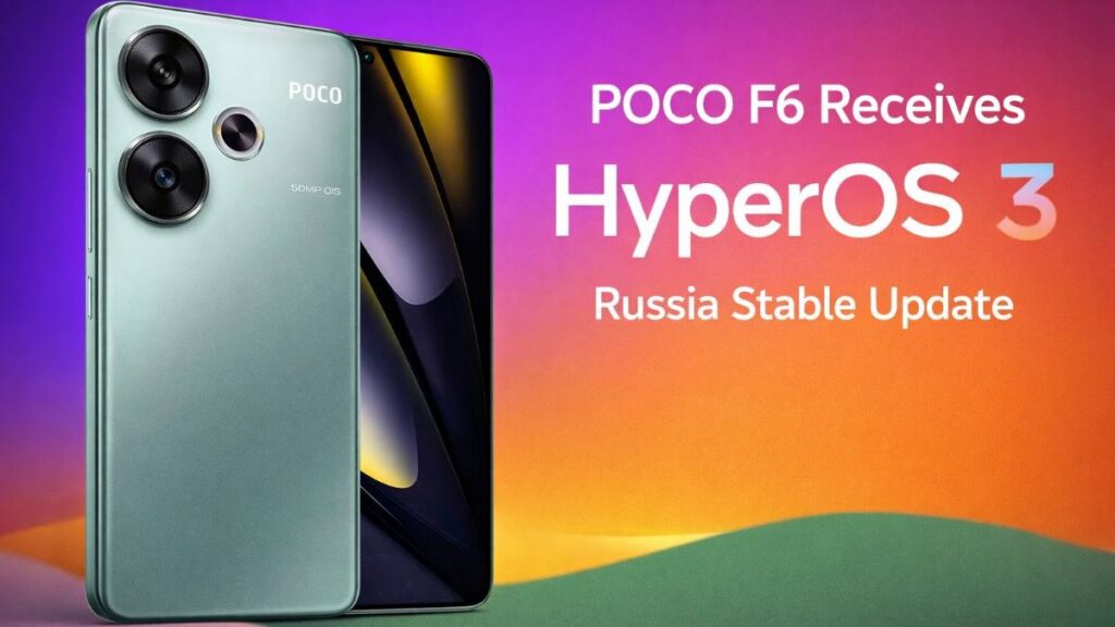POCO F6 Receives HyperOS 3 Russia Stable Update